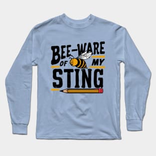 Bee-Ware Of My Sting Long Sleeve T-Shirt